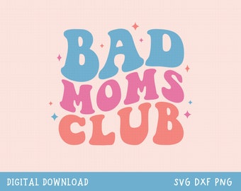 Bad Moms Club Svg, Mama Svg, Retro Golvende Tekst SVG, Mom Tee's, Retro Font Svg, Mom Life SVG, Grappig gezegde, Retro Mama, Sublimatie Design