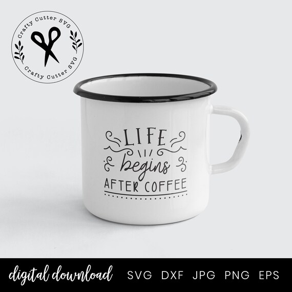 Download Funny Sarcasm Coffee Mug Svg Life Begins After Coffee Gift Etsy