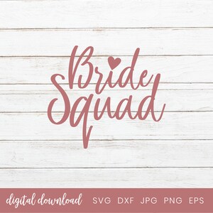May include: Pink and white digital download graphic with the text "Bride Squad" in a cursive font with a small pink heart above the word "Bride".