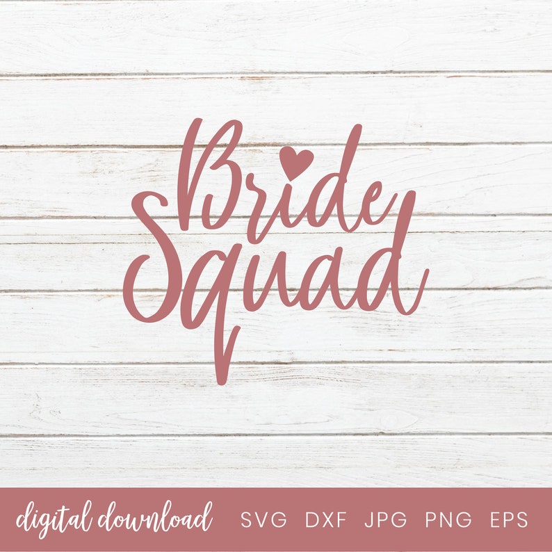 May include: Pink and white digital download graphic with the text "Bride Squad" in a cursive font with a small pink heart above the word "Bride".