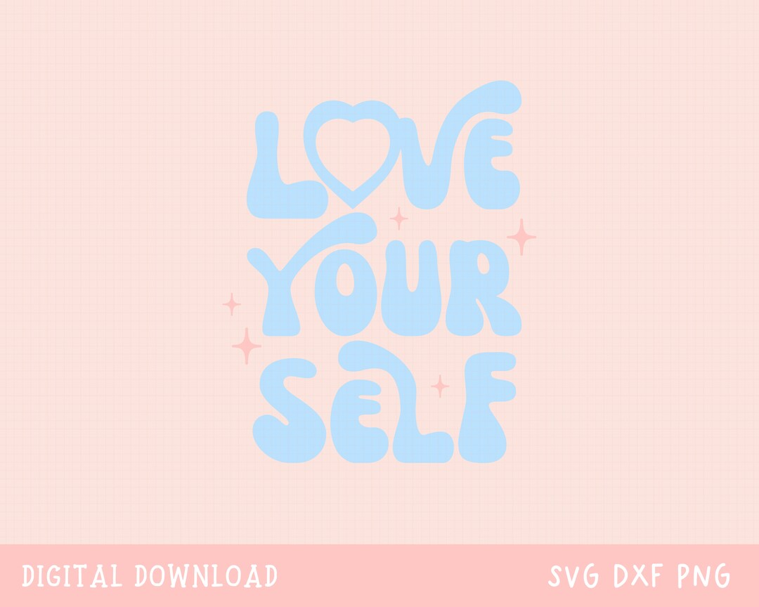 Love Yourself, Mental Health Svg, Positivity Svg, Self Love Svg Design ...