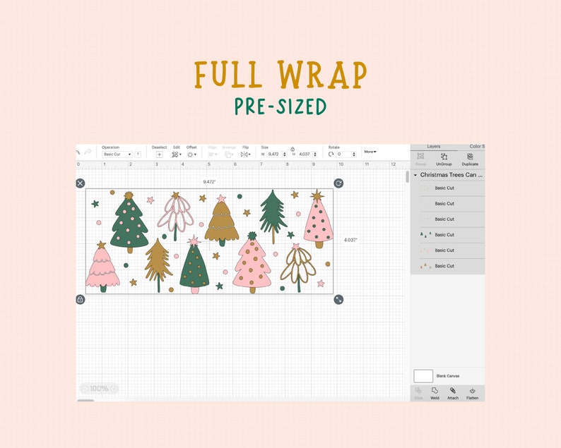 May include: A digital design of a full wrap pre-sized Christmas tree design with green, gold, and pink trees and stars. The design is shown on a grid with the text "Christmas Trees Can..." and "Basic Cut" listed in a sidebar.