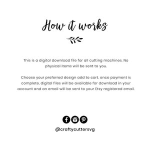 May include: How it works. This is a digital download file for all cutting machines. No physical items will be sent to you. Choose your preferred design, add to cart, once payment is complete, digital files will be available for download in your account and an email will be sent to your Etsy registered email. fP @craftycuttersvg