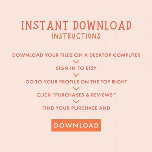 May include: Orange text on a peach background with instructions on how to download digital files from Etsy. The text reads "INSTANT DOWNLOAD INSTRUCTIONS" and includes steps like "Download your files on a desktop computer", "Sign in to Etsy", "Go to your profile on the top right", "Click "Purchases & Reviews"", "Find your purchase and", and "DOWNLOAD".