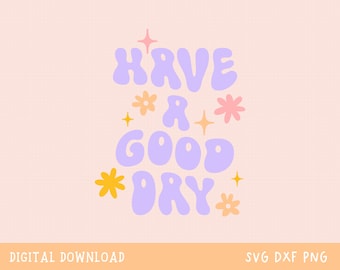Fijne dag verder, motiverende SVG, geestelijke gezondheid PNG, positiviteit SVG, sublimatie PNG, motiverende citaat, retro shirt, bloem SVG