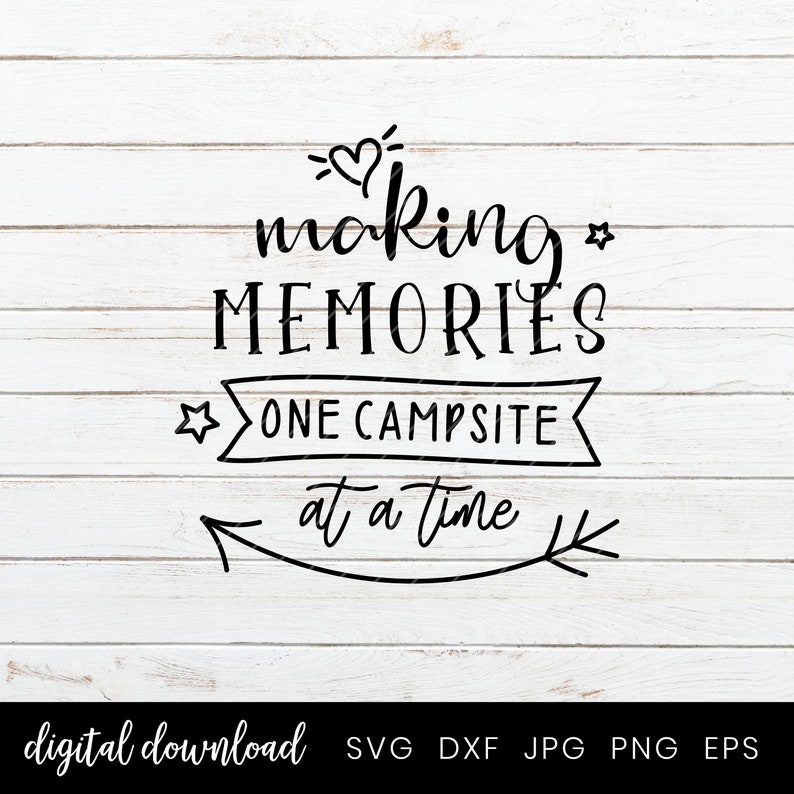 Download Camping SVG Making memories one campsite at a time ...