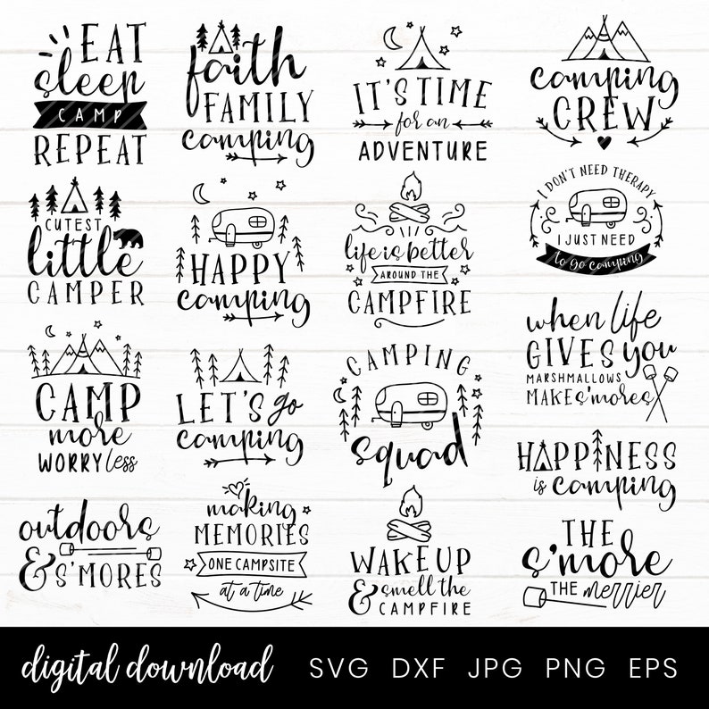 May include: A set of 16 black and white camping-themed SVG cut files. The text includes phrases like "Eat Sleep Camp Repeat", "Faith Family Camping", "It's Time for an Adventure", "Camping Crew", "Cutes little Camper", "Happy Camping", "Life is Better Around the Campfire", "Camp More Worry Less", "Let's Go Camping", "Camping Squad", "When Life Gives You Marshmallows Make More", "Happiness is Camping", "The More the Merrier", "Outdoor & S'mores", "Making Memories One Campsite at a Time", "Wake Up & Smell the Campfire".