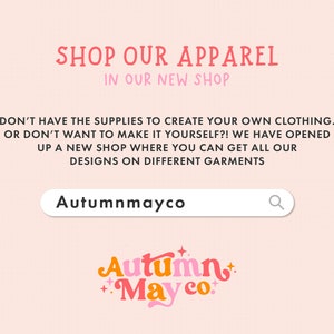 May include: A pink and white graphic with the text "SHOP OUR APPAREL IN OUR NEW SHOP" and the text "DON'T HAVE THE SUPPLIES TO CREATE YOUR OWN CLOTHING. OR DON'T WANT TO MAKE IT YOURSELF?! WE HAVE OPENED UP A NEW SHOP WHERE YOU CAN GET ALL OUR DESIGNS ON DIFFERENT GARMENTS". The text "Autumnmayco" is in a search bar with a magnifying glass icon. The text "Autumn May co." is in a stylized font with pink, orange, and yellow colours.