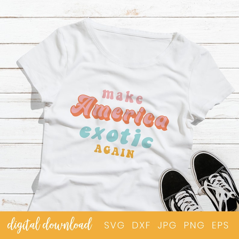 Make America Exotic Again Svg Tiger King T-shirt Design ...