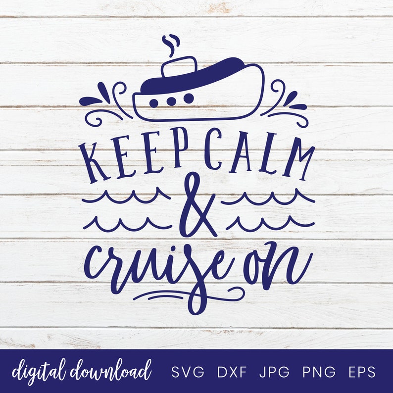 May include: Blue and white graphic design with a cruise ship and the text "Keep Calm & Cruise On".