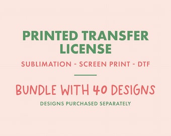 Printed Transfer License for 40 Designs from the Shop | Extended License to Sell Printed Transfers