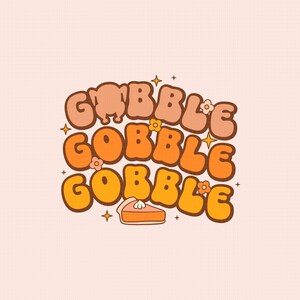 May include: A retro-style graphic with the word "Gobble" repeated three times in different colors and sizes. The word "Gobble" is in orange, yellow, and brown. The graphic also includes a small pie with a white swirl on top.