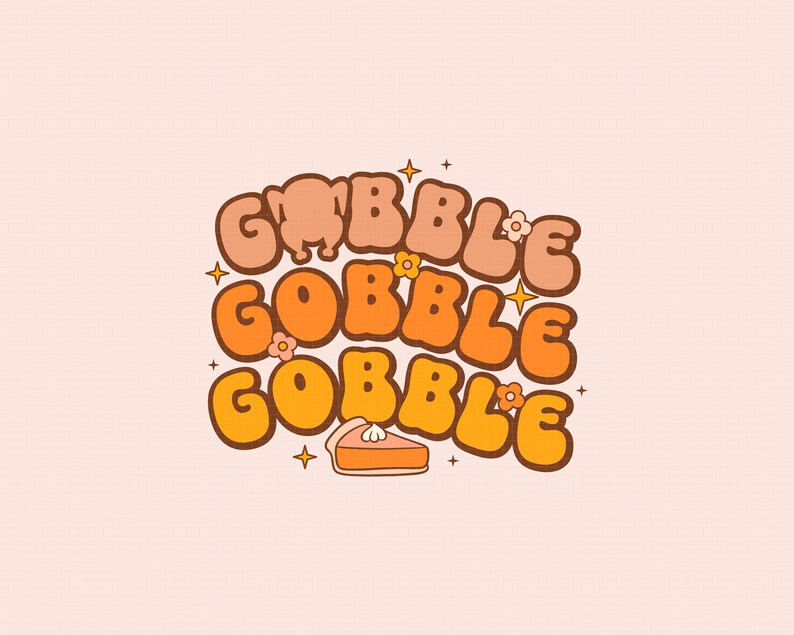 May include: A retro-style graphic with the word "Gobble" repeated three times in different colors and sizes. The word "Gobble" is in orange, yellow, and brown. The graphic also includes a small pie with a white swirl on top.