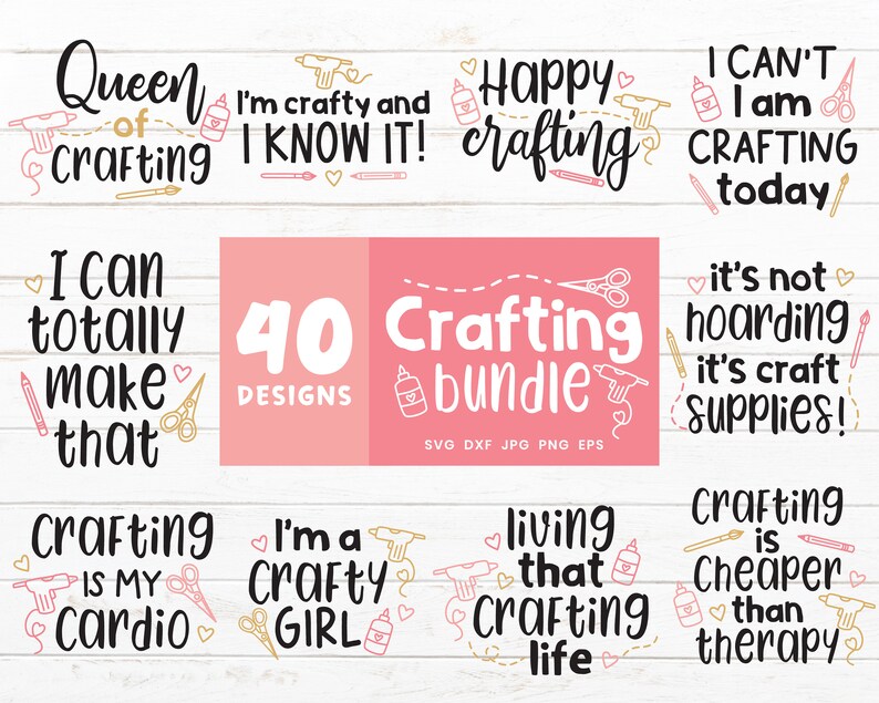 May include: A set of 40 crafting SVG cut files featuring various quotes about crafting, including "Queen of Crafting", "I'm Crafty and I Know It!" and "Crafting is My Cardio".