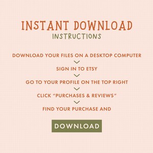 May include: A graphic with instructions on how to download digital files purchased on Etsy. The instructions are written in brown text on a light pink background. The text reads: "INSTANT DOWNLOAD INSTRUCTIONS DOWNLOAD YOUR FILES ON A DESKTOP COMPUTER SIGN IN TO ETSY GO TO YOUR PROFILE ON THE TOP RIGHT CLICK "PURCHASES & REVIEWS" FIND YOUR PURCHASE AND DOWNLOAD"