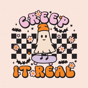 May include: A cartoon ghost wearing an orange beanie rides a purple skateboard with the words "Creep It Real" in orange letters with pink and white flowers and black bats around the ghost.