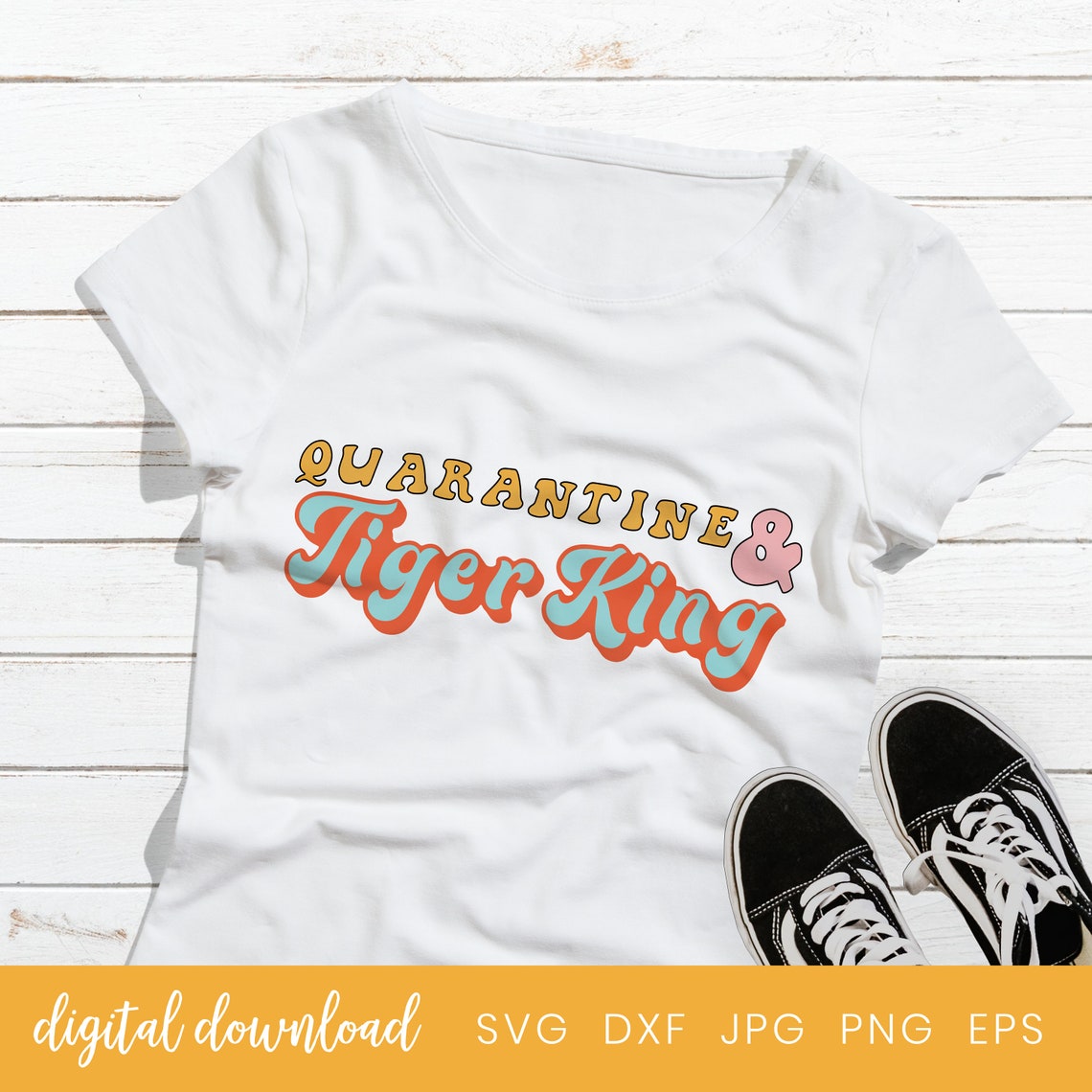Download Quarantine & Tiger King Svg T-shirt design Tiger King | Etsy