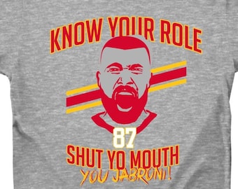 Know Your Role and Shut Yo Mouth, Kelce Chiefs Inspo, Chiefs Inspo Kelce, You Jabroni