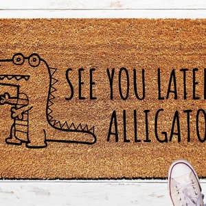 See You Later Alligator Doormat, Funny Outdoor Door Mat, Humorous Inside Door Mat, Housewarming Gift, Birthday Gift, Gift For Yourself