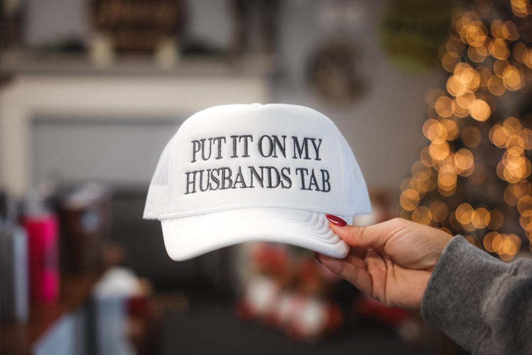 Put It on My Husbands Tab Embroidered Foam Trucker Hat | Fun Custom ...