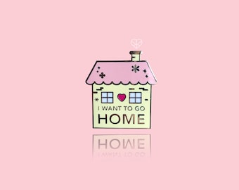 I Want to Go Home Enamel Pin