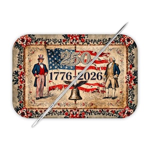 May include: A rectangular tray with a patriotic design featuring Uncle Sam and George Washington. The American flag is in the background with the numbers "250" and the years "1776-2026". The tray is decorated with red and white floral accents and a silver needle.