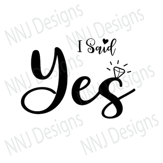 I Said Yes Svg Digital Files Download Wedding Just Married Etsy