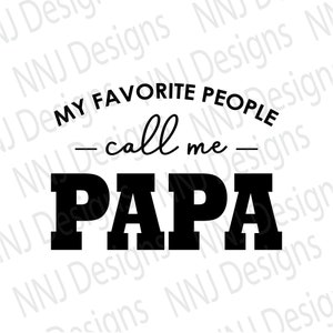 My Favorite People Call Me Papa SVG, Daddy svg, Dad Sayings svg, Father&#39;s day svg, Papa svg, Digital Download eps pdf dxf png svg