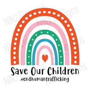Save Our Children Rainbow SVG, End Human Trafficking svg, Awareness Rainbow png, Heart Rainbow svg, Digital Download