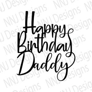 Alles Gute zum Geburtstag Daddy Cake Topper SVG Party Dekorationen SVG schneiden Datei für Cricut dxf pdf Png Eps Svg Digital Download