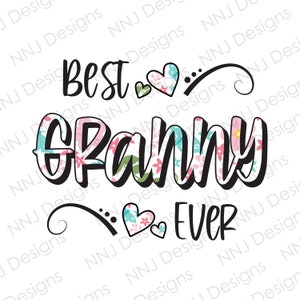 Best Granny Ever PNG Sublimation Designs Grandma Mother&#39;s Day Quote Shirt T-Shirt Gift PNG Digital Download