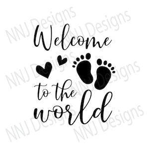 Willkommen in der Welt SVG Baby digitale Dateien herunterladen Schneiden Dateien für den Einsatz w / Silhouette Cameo Cricut ClipCut Eps pdf dxf Png svg