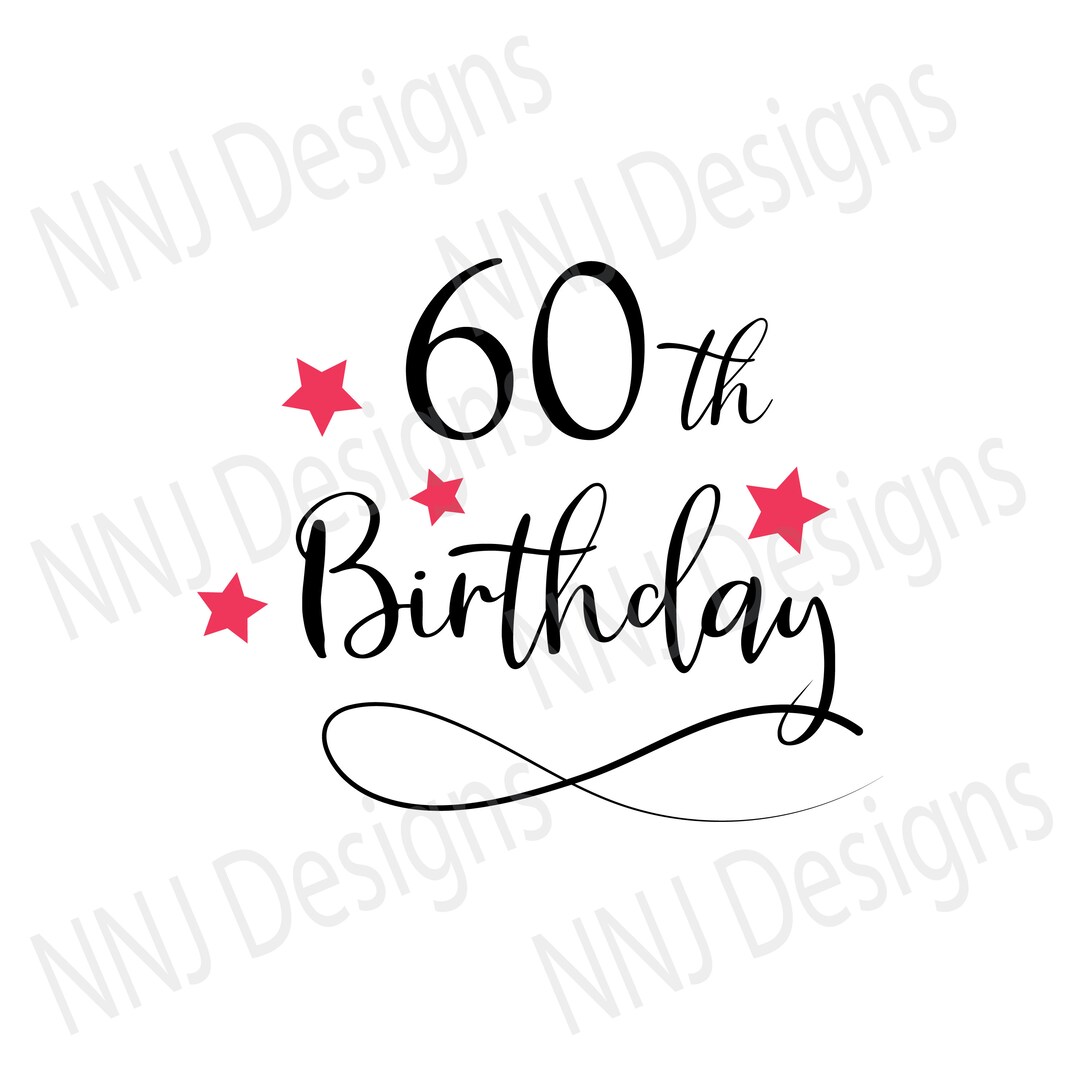 60th Sixtieth Birthday SVG Sixty Years Old Party Adult Cute Black Text ...
