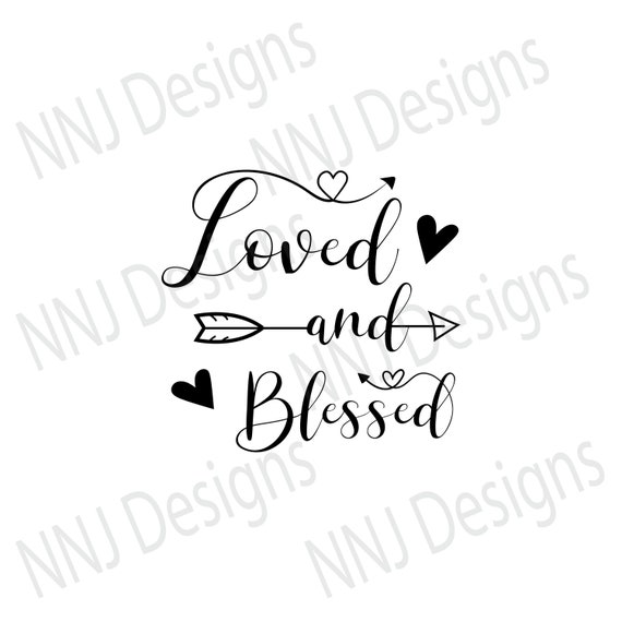 Loved And Blessed Svg Love Sayings Quotes Valentine S Day Etsy