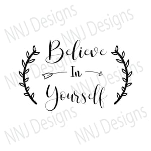 Believe In Yourself SVG: Inspirational Quote, Positive Clipart (Digital Download)