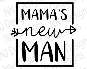 Mama's New Man SVG, Mama's Boy SVG, Boy Mom SVG, Baby Newborn Toddler svg, Mom of Boys Baby Quote Digital Download eps pdf dxf png svg