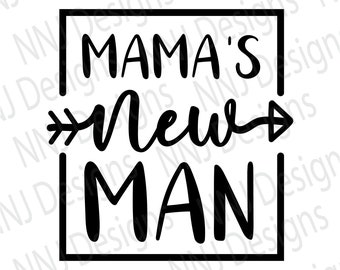 Mama's New Man SVG, Mama's Boy SVG, Boy Mom SVG, Baby Newborn Toddler svg, Mom of Boys Baby Quote Digital Download eps pdf dxf png svg