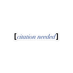 Citation Needed Bubble-Free Vinyl Sticker | Weatherproof, High Opacity Adhesive for Laptop, Water Bottle, Planner, Decorative, Pop Culture