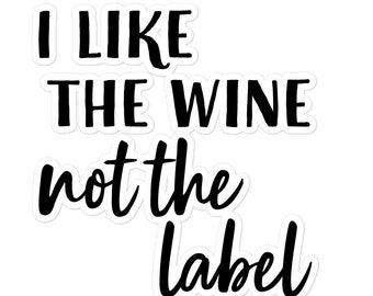 Schitt's Creek Vinyl Sticker | I Like the Wine Not the Label