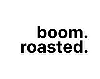 Boom Roasted Sticker, Bubble-Free Motivational Funny Sticker for Laptops, Water Bottles, Notebooks, Peel and Stick, Adhesive Vinyl