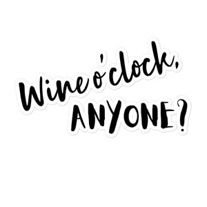 Wine o&#39;clock anyone? Bubble-free vinyl sticker for wine lovers, laptop decor, funny and motivational gift, cute stickers