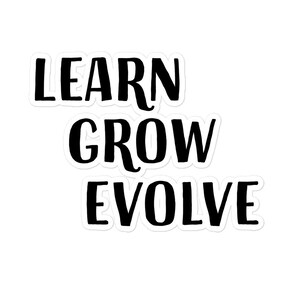 Learn Grow Evolve Bubble-Free Vinyl Stickers | Motivational Inspirational Positive Attitude Self-Growth for Journals, Laptops, Water Bottles