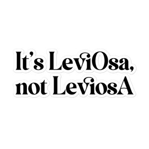 May include: Black and white text on a white background that reads "It's LeviOsa, not LevioSA".