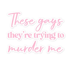 These Gays Sticker - White Lotus Quote - Bubble-free Vinyl