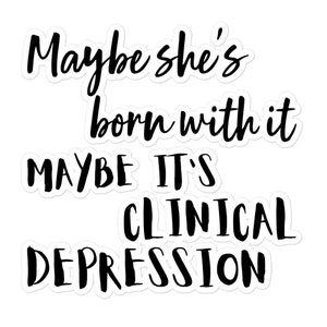Maybe she&#39;s born with it maybe it&#39;s clinical depression sticker | Bubble-free vinyl sticker, Trixie and Katya, drag queen, LGBTQ+ pride