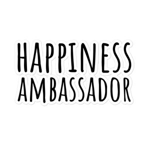 Happiness Ambassador Bubble-Free Vinyl Stickers | Motivational Inspirational Waterproof Removable Teacher Student Decor