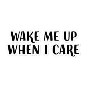Wake Me Up When I Care Sticker - Spongebob Inspired Word Art