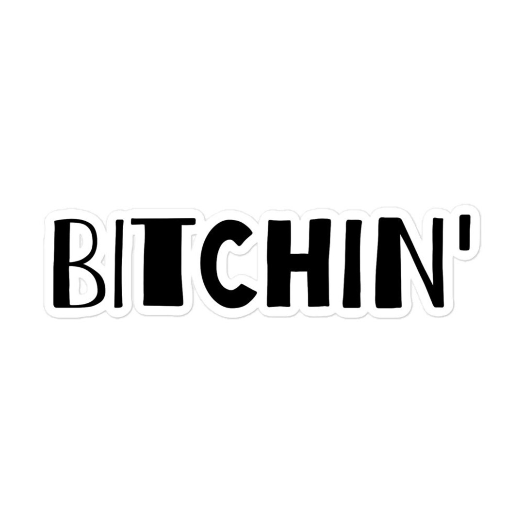 Bitchin' Sticker: Bubble-free Vinyl Decal - Etsy