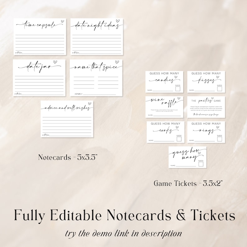 May include: Printable set of editable notecards and game tickets for a wedding shower or bridal party. The notecards are 5x3.5 inches and the game tickets are 3.5x2 inches. The notecards include prompts like "time capsule", "date night ideas", "date jar", "name that spice", and "advice and well wishes". The game tickets include prompts like "guess how many candies", "guess how many kisses", "wine raffle", "the panty game", "guess how many corks", "guess how many rings", and "guess how many".