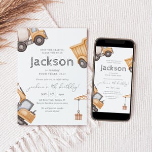 May include: Construction themed birthday party invitation with a yellow dump truck and excavator. The invitation says "Stop the traffic, close the road, Jackson is turning four years old!" and includes the date, time, and location of the party.